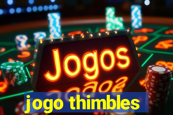 jogo thimbles